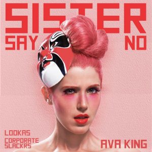 Ava King ft. Lookas & Corporate Slackrs - Sister Say No