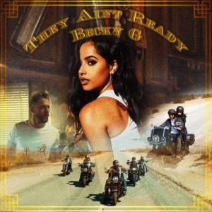 Becky G - They Ain’t Ready