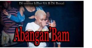 DJ Young Killer SA - Abangan’Bam (feat. DJ Busai)