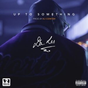 Da L.E.S - Up To Something