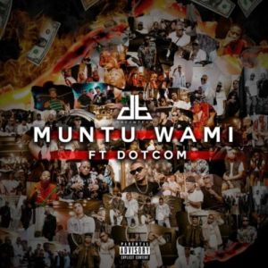 DreamTeam - Muntu Wami ft. Dot Com