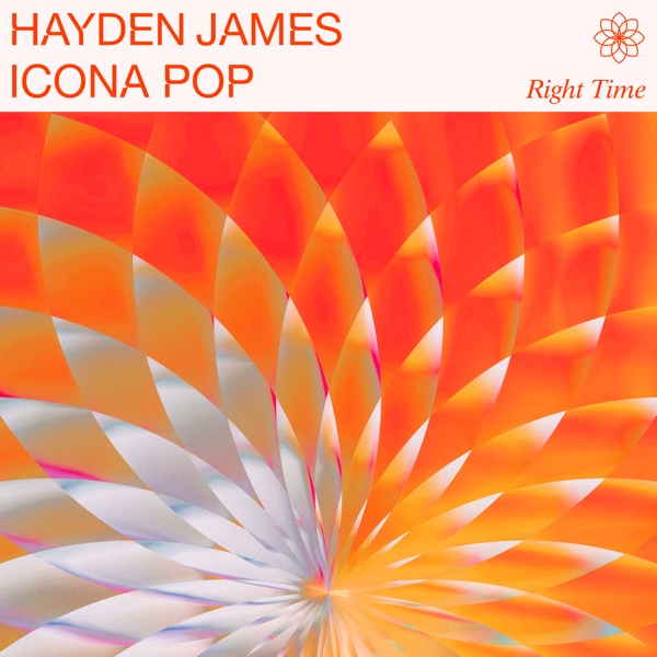 Hayden James & Icona Pop - Right Time