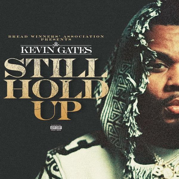 Kevin Gates - Still Hold Up
