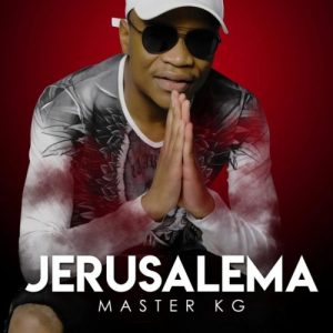 ALBUM: Master KG - Jerusalema