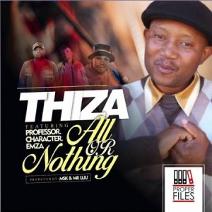 Thiza ft. Professor, Character & Emza - All Or Nothing