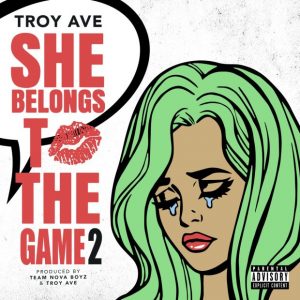 Troy Ave - She Belongs to the Game 2