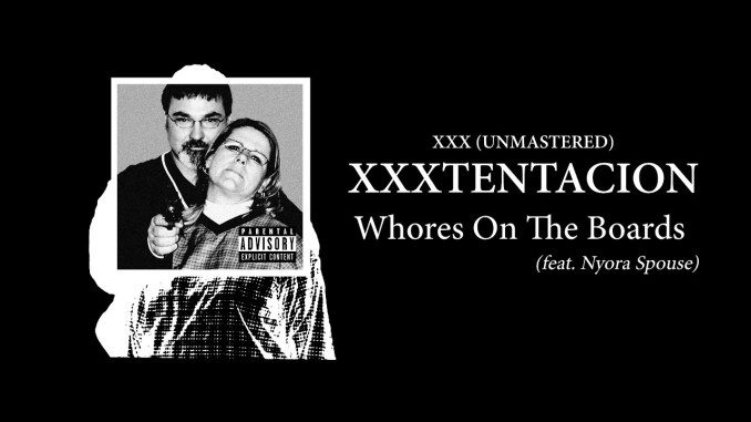 XXXTENTACION ft. Nyora Spouse - Whores On The Boards