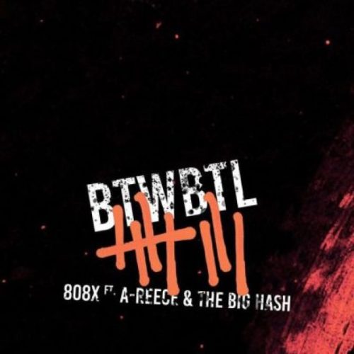 808x – Built To Win Born To Lose (BTWBTL) feat. A-Reece & The Big Hash