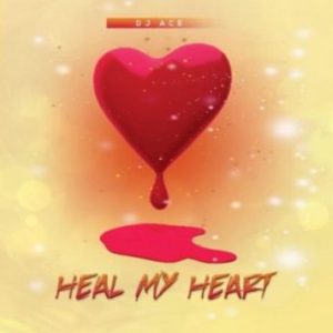 DJ Ace - Heal My Heart