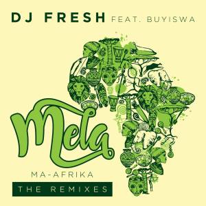 DJ Fresh – MELA (Ma-Africa) feat. Buyiswa [Caiiro’s Revised Dub]