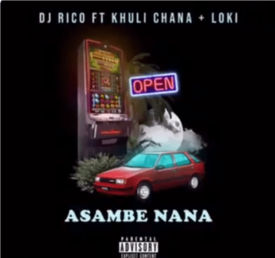 DJ Rico – Asambe Nana feat. Khuli Chana & Loki
