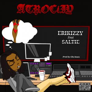 Erikizzy - Atrocity (feat. Saltie)