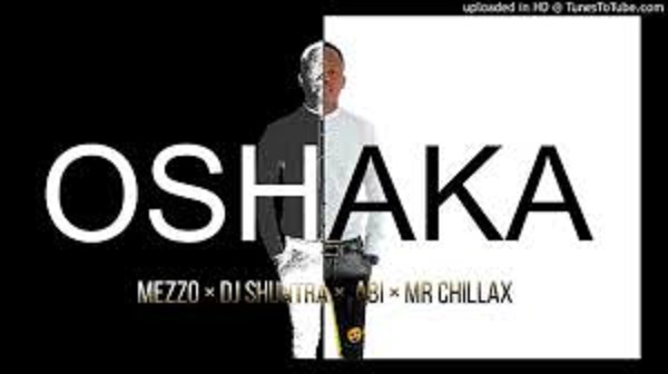 Mezzo – Oshaka feat. Mr Chillax, DJ Shuntra & Abi