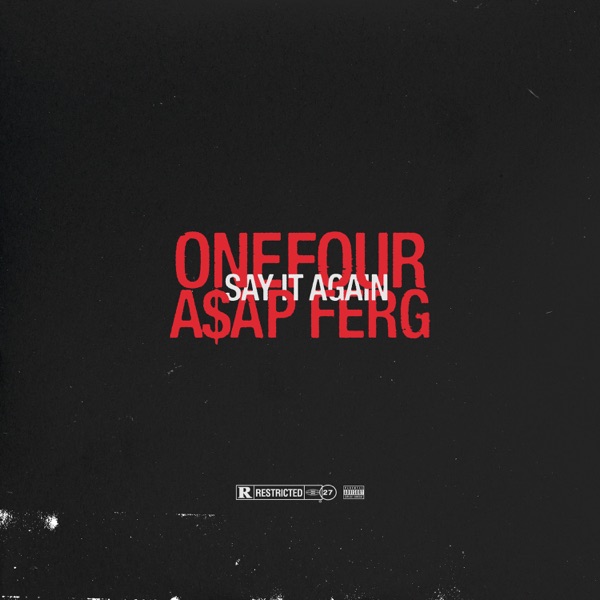 Onefour - Say It Again (feat. A$AP Ferg)