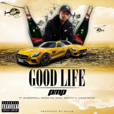 PMP – Good Life feat. Ginger Trill, Swiss Tha Duke & Jacob Shine