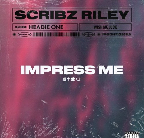 Scribz Riley - Impress Me (feat. Headie One)
