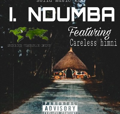 Solid Music Ent – Ndumba feat. Careless Himni