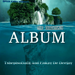 ALBUM: TshepisoDaDJ & Enkay De Deejay - The Essentials