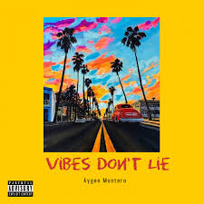 Aygee Montero – Vibes Don’t lie