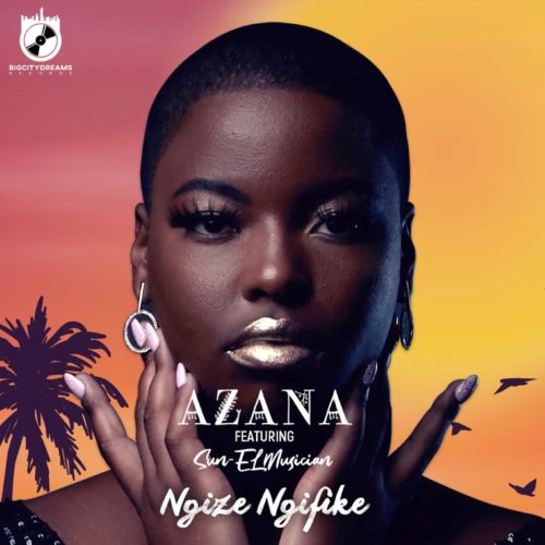 Azana – Ngize Ngifike feat. Sun-EL Musician