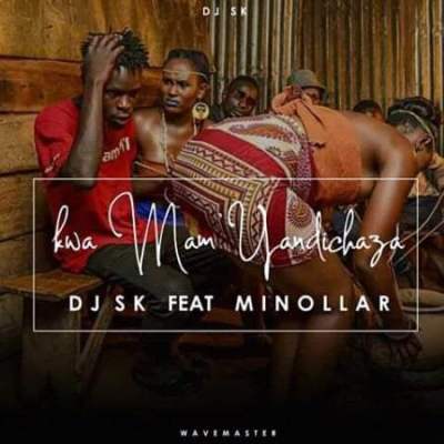 DJ SK – Kwa Mam’ Yandichaza feat. Minollar