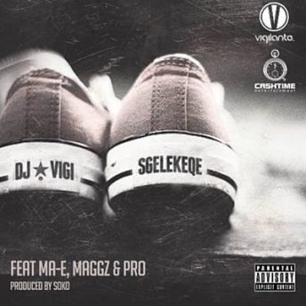 DJ Vigilante - Sgelekeqe (feat. Ma-E, Maggz & Pro)