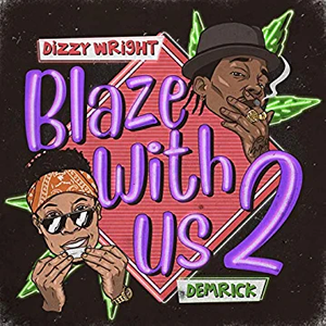 ALBUM: Dizzy Wright & Demrick - Blaze With Us 2 (2020)
