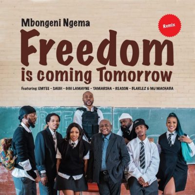 Dr Mbongeni Ngema – Freedom Is Coming Tomorrow (Remix) feat. Emtee, Saudi, Gigi Lamayne, Tamarsha, Reason, Blaklez & DJ Machaba