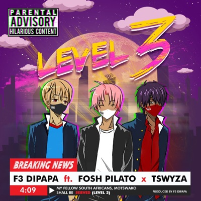 F3 Dipapa – Level 3 feat. Fosh Pilato & Tswyza
