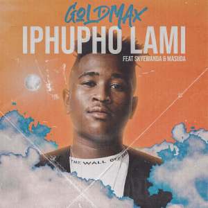 Goldmax – Iphupho Lami feat. Skye Wanda & Masuda