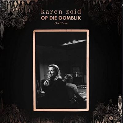 Karen Zoid – Op Die Oomblik Deel 2