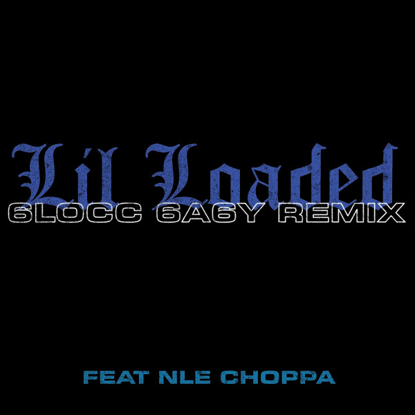 Lil Loaded - 6locc 6a6y (Remix) (feat. NLE Choppa)
