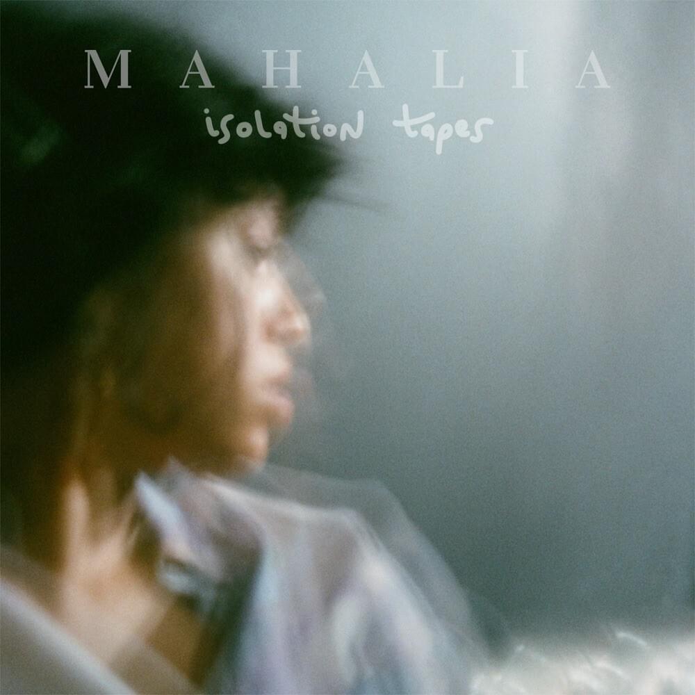 EP: Mahalia - isolation Tapes
