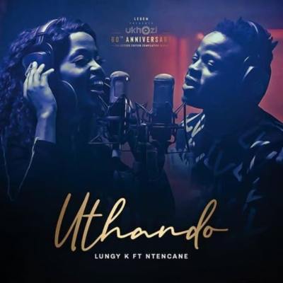 Ntencane – Uthando feat. Lungy K