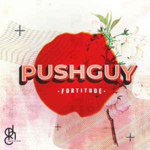 EP: Pushguy - Fortitude