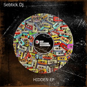 EP: Sebtick DJ - Hidden