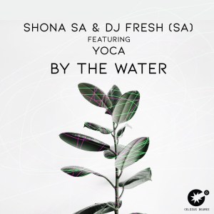 Shona SA – By The Water feat. YoCa & DJ Fresh (SA)