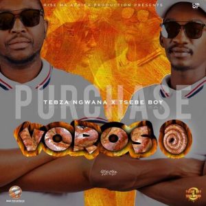 Tsebe Boy & Tebza Ngwana - Voroso (feat. Le Ray x White Nigh)