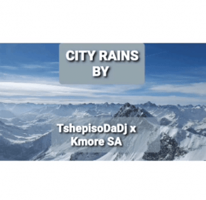 TshepisoDaDj – City Rains feat. Kmore SA