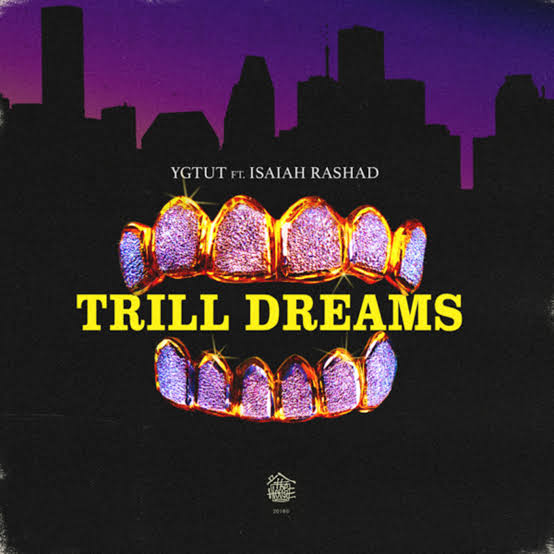 YGTUT - Trill Dreams (ft. Isaiah Rashad)