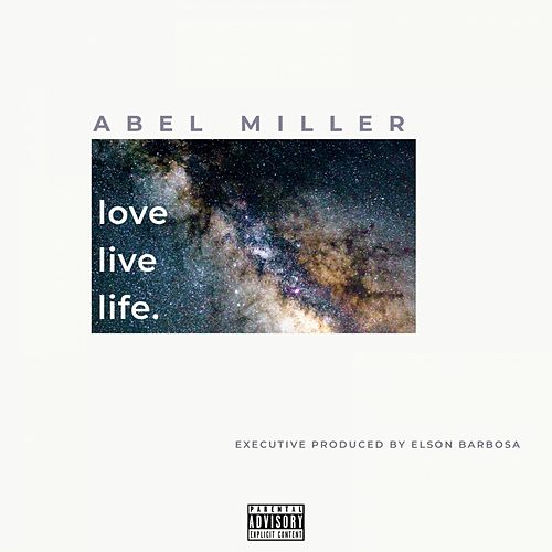ALBUM: Abel Miller - Love Live Life