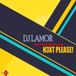 DJ Lamor – N3xt Please