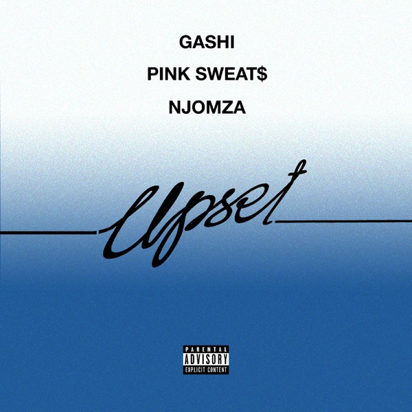 GASHI - Upset (feat. Pink Sweat$ & NJOMZA)
