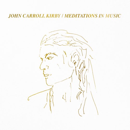 ALBUM: John Carroll Kirby - Meditations in Music