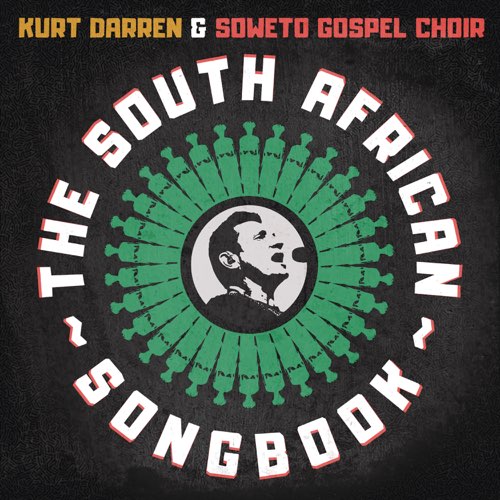 ALBUM: Kurt Darren & Soweto Gospel Choir - The South African Songbook