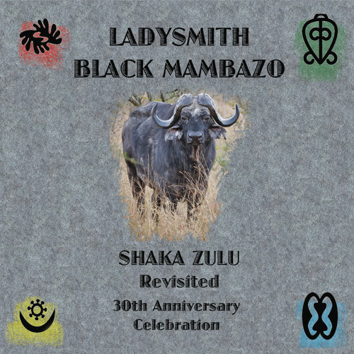 ALBUM: Ladysmith Black Mambazo - Shaka Zulu Revisited (30th Anniversary Celebration)