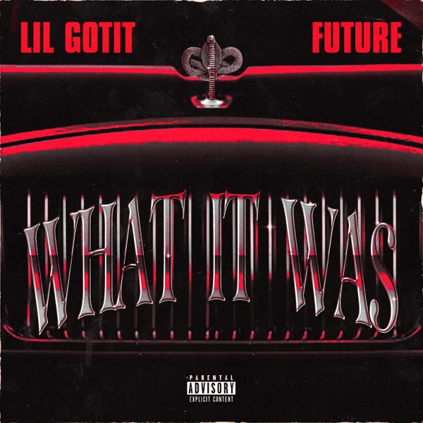Lil Gotit - What It Was (feat. Future)