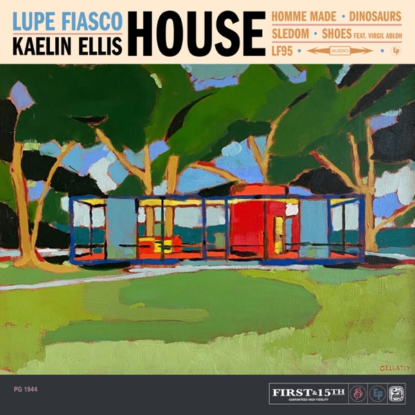 EP: Lupe Fiasco & Kaelin Ellis - HOUSE