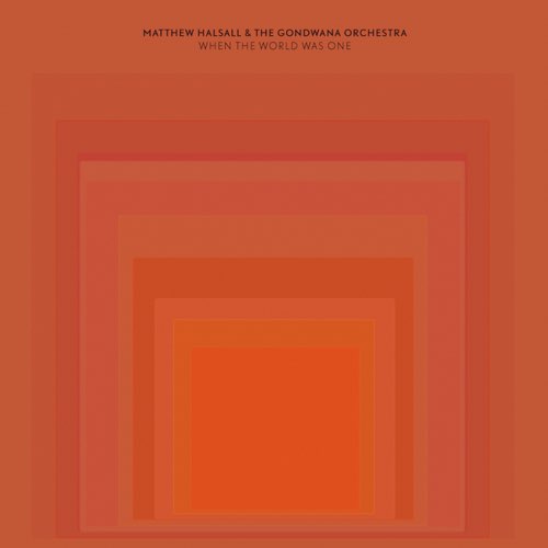 ALBUM: Matthew Halsall & The Gondwana Orchestra - When the World Was One