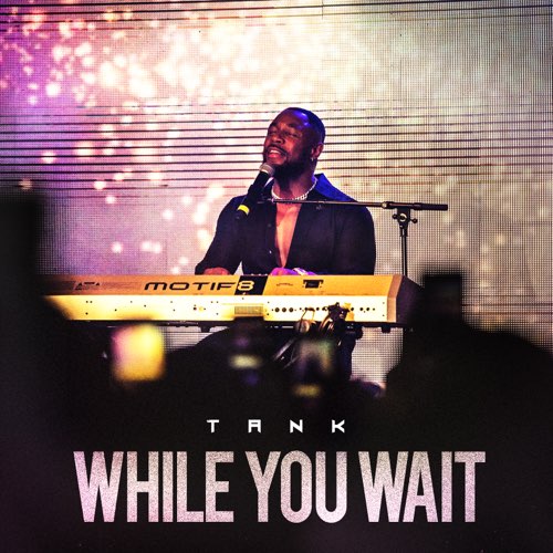 ALBUM: Tank - While You Wait